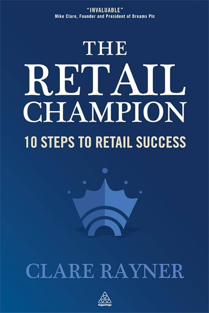 The Retail Champion 10 Steps to Retail Success Rayner, Clare Amazon.in Books